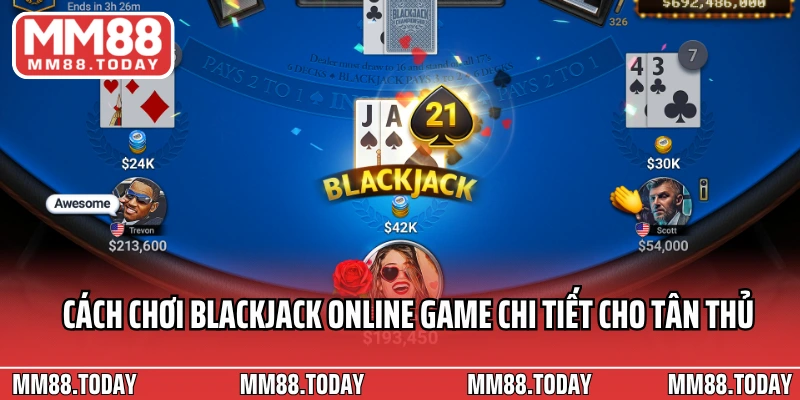 Cách chơi Blackjack online game chi tiết cho tân thủ